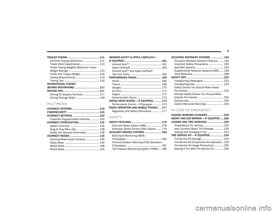DODGE CHALLENGER 2021  Owners Manual 
5
TRAILER TOWING  ............................................... 111 Common Towing Definitions ......................... 111Trailer Hitch Classification ............................ 113
Trailer Towi
