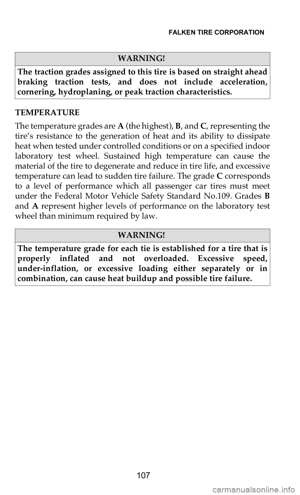 DODGE DURANGO 2021 Vehicle Warranty FALKEN TIRE CORPORATION
107
TEMPERATURE
The temperature grades are A
(the highest), B, and C, representing the
tire’s resistance to the generation of heat and its ability to dissip DODGE DURANGO 2021 Vehicle Warranty FALKEN TIRE CORPORATION
107
TEMPERATURE
The temperature grades are A
(the highest), B, and C, representing the
tire’s resistance to the generation of heat and its ability to dissip