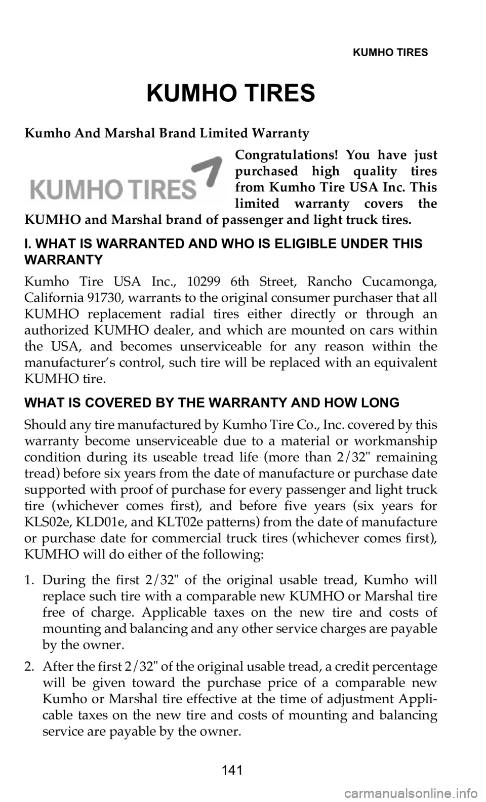DODGE DURANGO 2021 Vehicle Warranty KUMHO TIRES
141
KUMHO TIRES
Kumho And Marshal Brand Limited Warranty
Congratulations! You have just
purchased high quality tires
fr
om Kumho Tire USA Inc. This
limited warranty co DODGE DURANGO 2021 Vehicle Warranty KUMHO TIRES
141
KUMHO TIRES
Kumho And Marshal Brand Limited Warranty
Congratulations! You have just
purchased high quality tires
fr
om Kumho Tire USA Inc. This
limited warranty co