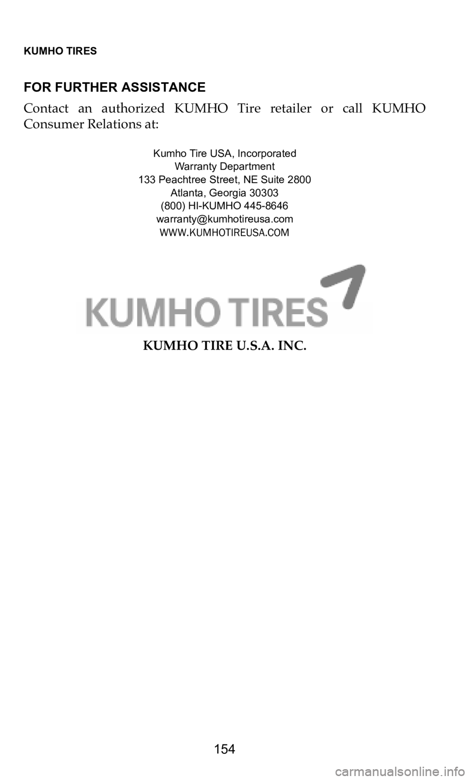 DODGE DURANGO 2021  Vehicle Warranty KUMHO TIRES   
154
FOR FURTHER ASSISTANCE
Contact  an  authorized  KUMHO  Tire  retailer  or  call  KUMHO  
Co
 nsumer Relations at:
KUMHO TIRE U.S.A. INC.
Kumho Tire USA, IncorporatedWarranty Departm