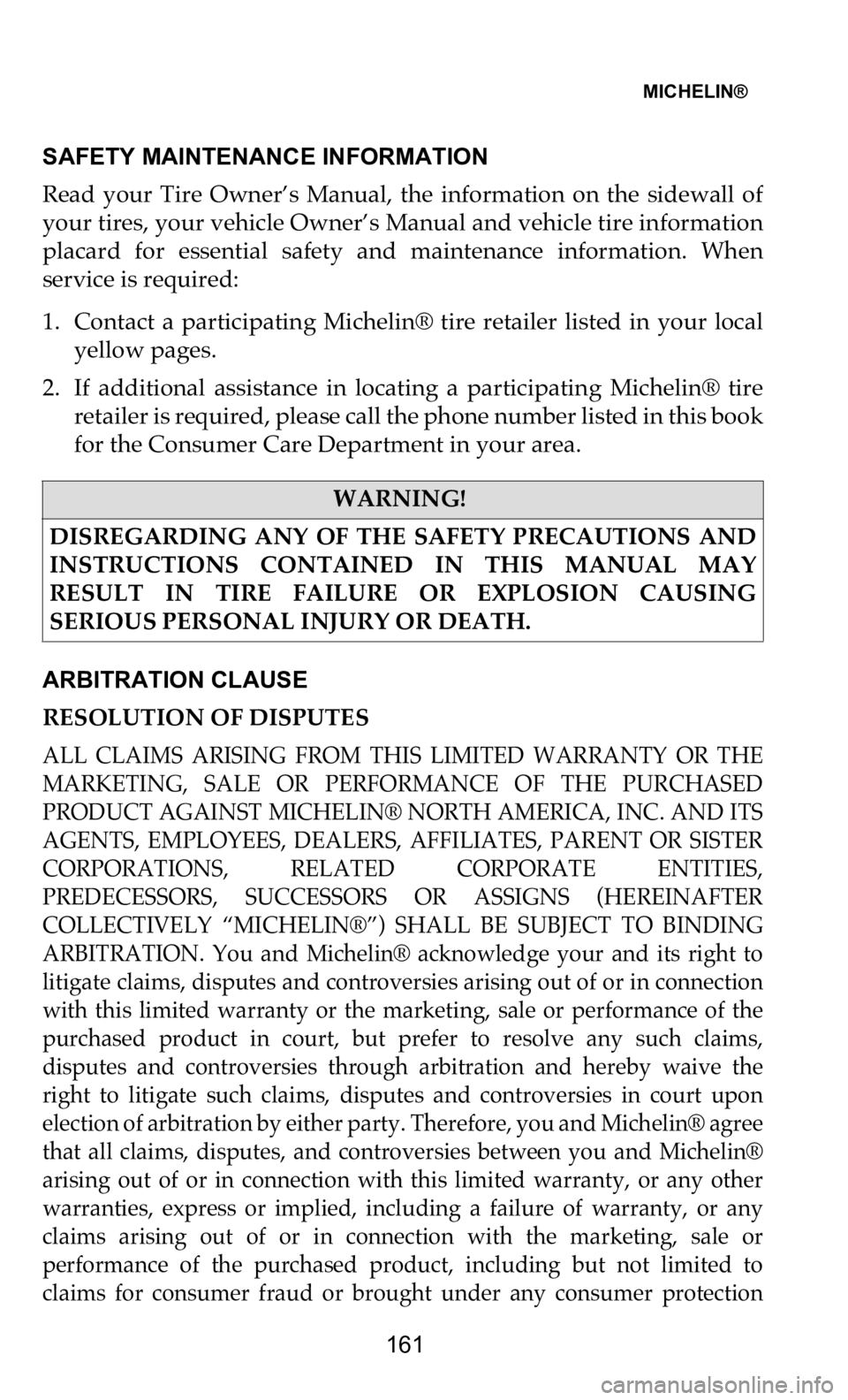 DODGE DURANGO 2021 Vehicle Warranty MICHELIN®
161
SAFETY MAINTENANCE INFORMATION
Read your Tire Owner’s Manual, the information on the sidewall of
yo
ur tires, your vehicle Owner’s Manual and vehicle tire information DODGE DURANGO 2021 Vehicle Warranty MICHELIN®
161
SAFETY MAINTENANCE INFORMATION
Read your Tire Owner’s Manual, the information on the sidewall of
yo
ur tires, your vehicle Owner’s Manual and vehicle tire information