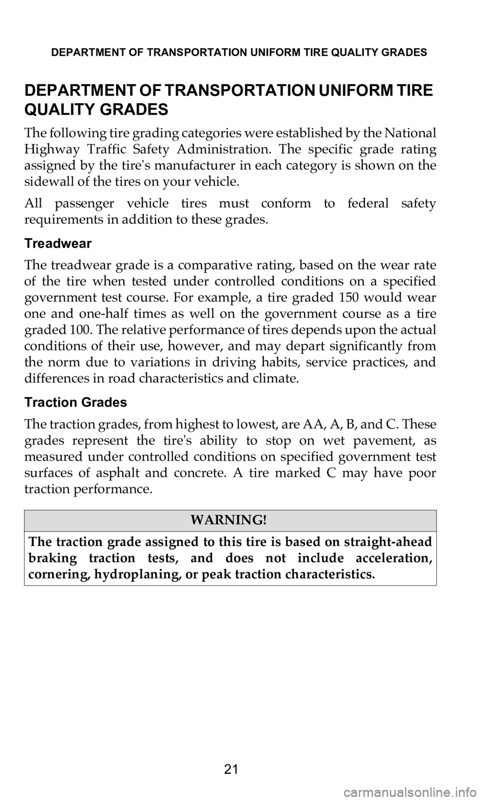 DODGE DURANGO 2021 Vehicle Warranty DEPARTMENT OF TRANSPORTATION UNIFORM TIRE QUALITY GRADES
21
DEPARTMENT OF TRANSPORTATION UNIFORM TIRE
QUALITY GRADES
The following tire grading categories were established by the National
Highw DODGE DURANGO 2021 Vehicle Warranty DEPARTMENT OF TRANSPORTATION UNIFORM TIRE QUALITY GRADES
21
DEPARTMENT OF TRANSPORTATION UNIFORM TIRE
QUALITY GRADES
The following tire grading categories were established by the National
Highw