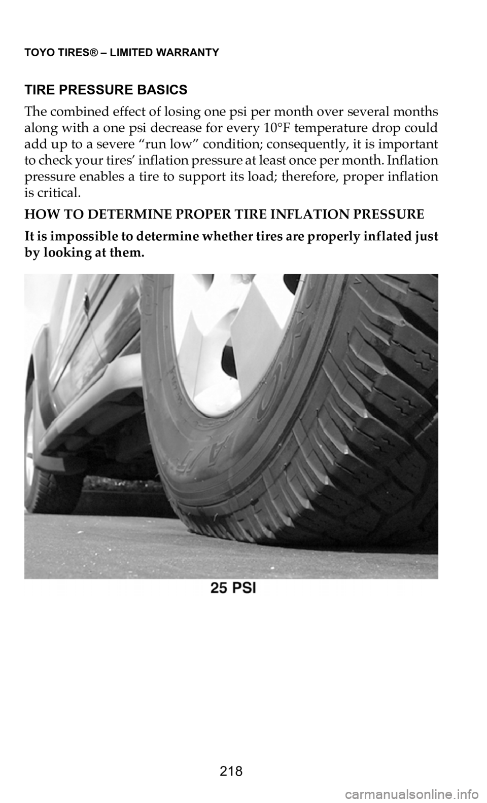 DODGE DURANGO 2021  Vehicle Warranty TOYO TIRES® – LIMITED WARRANTY   
218
TIRE PRESSURE BASICS
The combined effect of losing one psi per month over several months 
al
 ong with a one psi decrease for every 10°F temperature drop coul