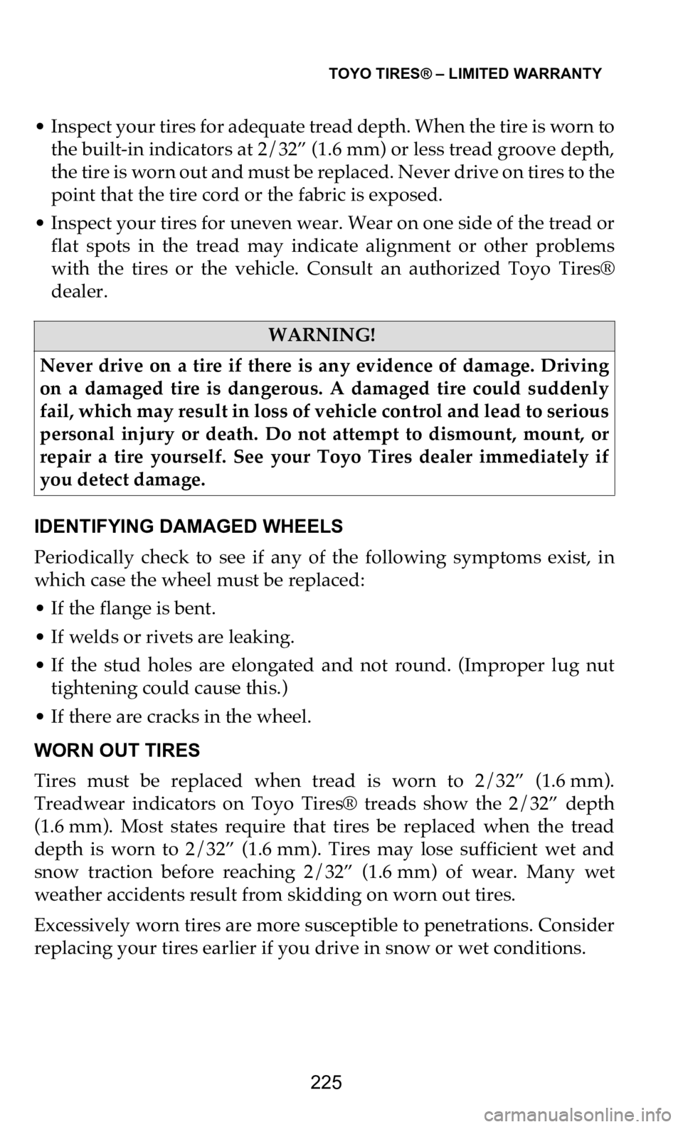 DODGE DURANGO 2021 Vehicle Warranty TOYO TIRES® – LIMITED WARRANTY
225
• Inspect your tires for adequate tread depth. When the tire is worn to
the built-in indicators at 2/32” (1.6 mm) or less tread groove depth,
th
e tire DODGE DURANGO 2021 Vehicle Warranty TOYO TIRES® – LIMITED WARRANTY
225
• Inspect your tires for adequate tread depth. When the tire is worn to
the built-in indicators at 2/32” (1.6 mm) or less tread groove depth,
th
e tire