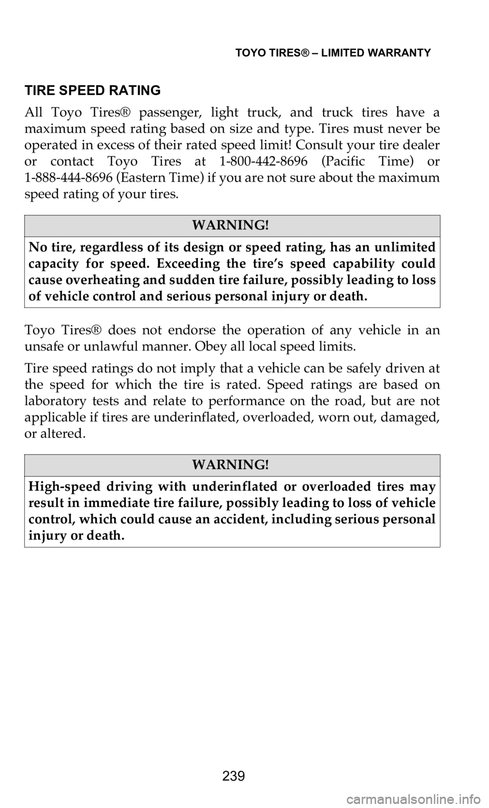 DODGE DURANGO 2021 Vehicle Warranty TOYO TIRES® – LIMITED WARRANTY
239
TIRE SPEED RATING
All Toyo Tires® passenger, light truck, and truck tires have a
ma
ximum speed rating based on size and type. Tires must DODGE DURANGO 2021 Vehicle Warranty TOYO TIRES® – LIMITED WARRANTY
239
TIRE SPEED RATING
All Toyo Tires® passenger, light truck, and truck tires have a
ma
ximum speed rating based on size and type. Tires must