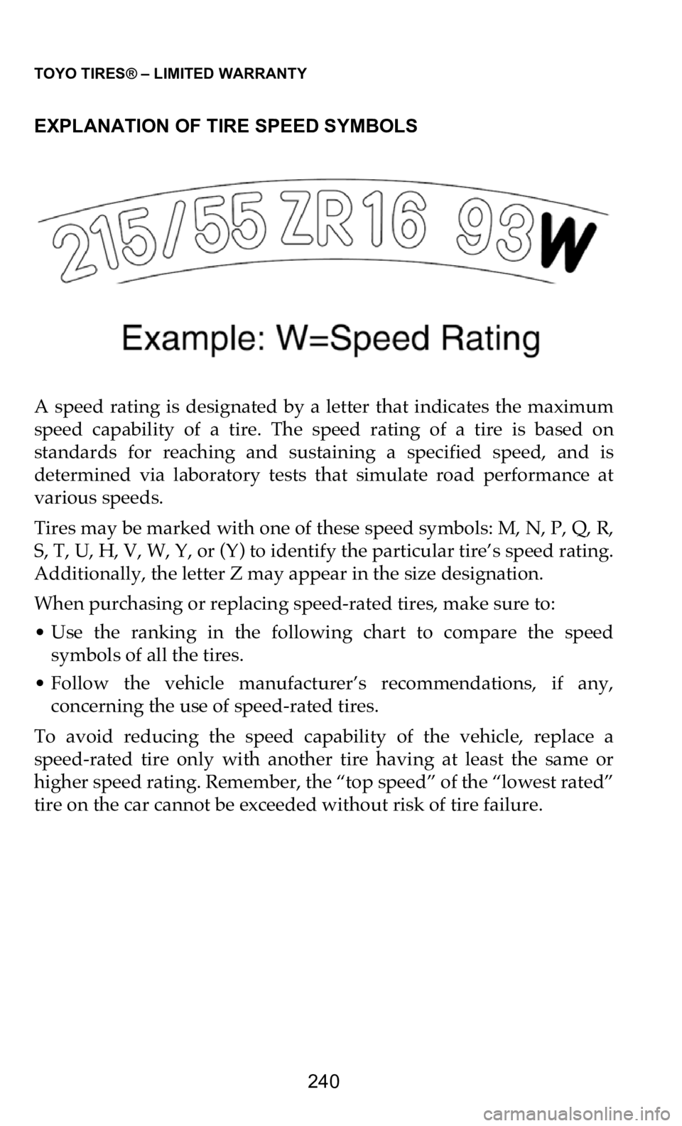 DODGE DURANGO 2021 Vehicle Warranty TOYO TIRES® – LIMITED WARRANTY
240
EXPLANATION OF TIRE SPEED SYMBOLS
A speed rating is designated by a letter that indicates the maximum
s p
eed capability of a tire. The spee DODGE DURANGO 2021 Vehicle Warranty TOYO TIRES® – LIMITED WARRANTY
240
EXPLANATION OF TIRE SPEED SYMBOLS
A speed rating is designated by a letter that indicates the maximum
s p
eed capability of a tire. The spee