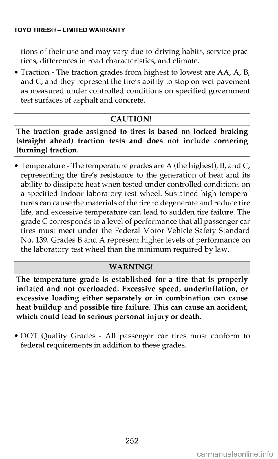 DODGE DURANGO 2021 Vehicle Warranty TOYO TIRES® – LIMITED WARRANTY
252
tions of their use and may vary due to driving habits, service prac-
tices, differences in road characteristics, and climate.
• Traction - The traction grade DODGE DURANGO 2021 Vehicle Warranty TOYO TIRES® – LIMITED WARRANTY
252
tions of their use and may vary due to driving habits, service prac-
tices, differences in road characteristics, and climate.
• Traction - The traction grade