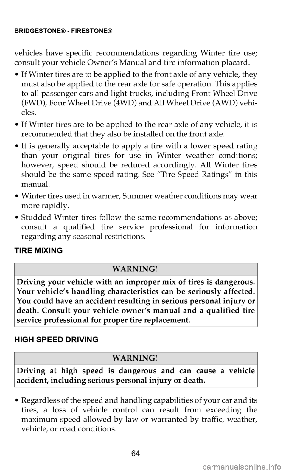 DODGE DURANGO 2021  Vehicle Warranty BRIDGESTONE® - FIRESTONE®   
64
vehicles  have  specific  recommendations  regarding  Winter  tire  use;  
consult your vehicle Owner’s Manual and tire information placard.
• If Winter tires are
