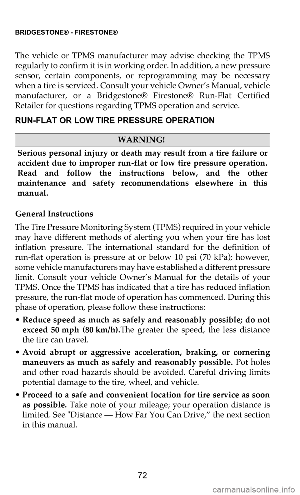 DODGE CHARGER 2021  Vehicle Warranty BRIDGESTONE® - FIRESTONE®   
72
The  vehicle  or  TPMS  manufacturer  may  advise  checking  the  TPMS  
regularly to confirm it is in working order. In addition, a new pressure  
sensor,  certain  