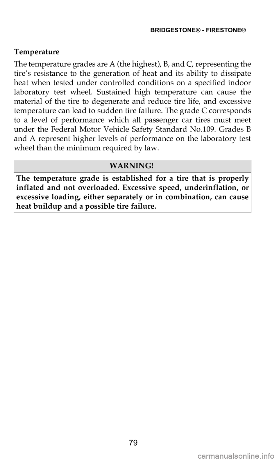DODGE DURANGO 2021 Vehicle Warranty BRIDGESTONE® - FIRESTONE®
79
Temperature
The temperature grades are A (the highest), B, and C, representing the
ti
re’s resistance to the generation of heat and its ability to dis DODGE DURANGO 2021 Vehicle Warranty BRIDGESTONE® - FIRESTONE®
79
Temperature
The temperature grades are A (the highest), B, and C, representing the
ti
re’s resistance to the generation of heat and its ability to dis