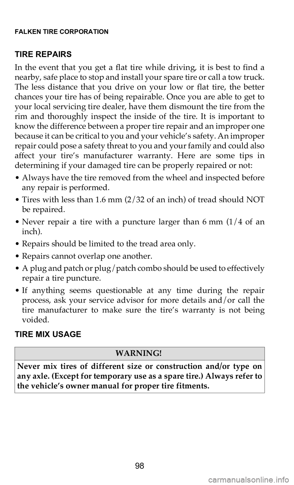 DODGE DURANGO 2021 Vehicle Warranty FALKEN TIRE CORPORATION
98
TIRE REPAIRS
In the event that you get a flat tire while driving, it is best to find a
ne
arby, safe place to stop and install your spare tire or call DODGE DURANGO 2021 Vehicle Warranty FALKEN TIRE CORPORATION
98
TIRE REPAIRS
In the event that you get a flat tire while driving, it is best to find a
ne
arby, safe place to stop and install your spare tire or call