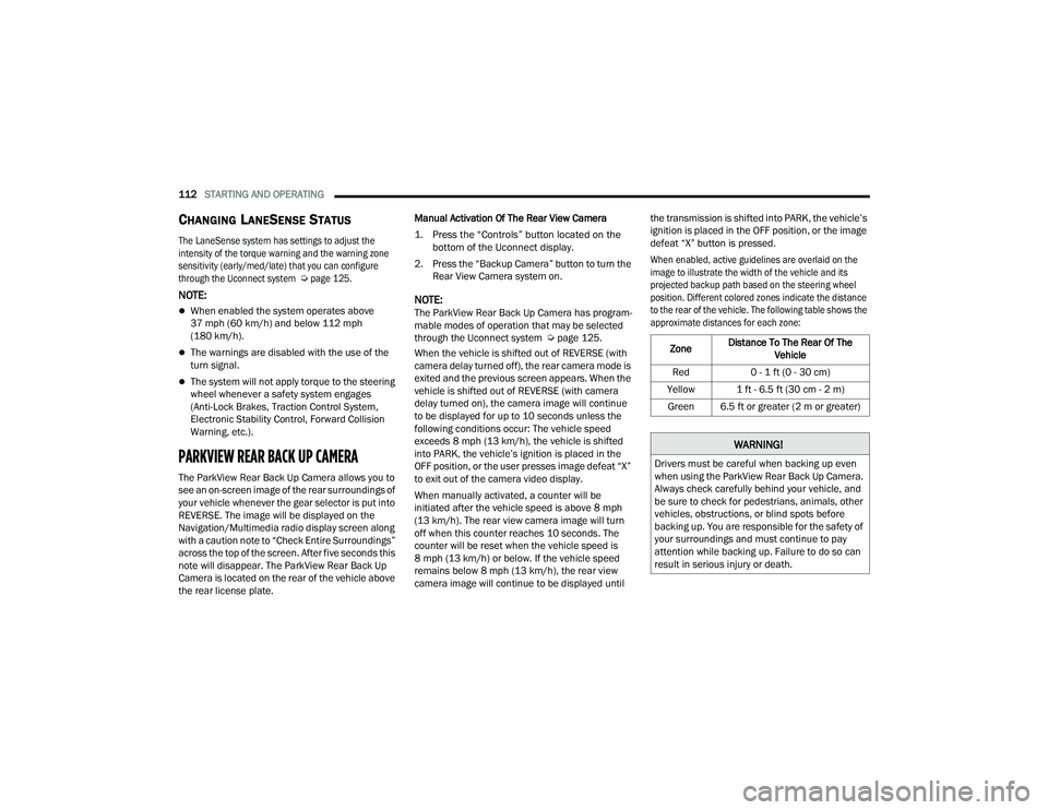 DODGE CHARGER 2021 Owners Manual
112STARTING AND OPERATING
CHANGING LANESENSE STATUS
The LaneSense system has settings to adjust the
intensity of the torque warning and the warning zone
sensitivity (early/med/late) that you can DODGE CHARGER 2021 Owners Manual
112STARTING AND OPERATING
CHANGING LANESENSE STATUS
The LaneSense system has settings to adjust the
intensity of the torque warning and the warning zone
sensitivity (early/med/late) that you can