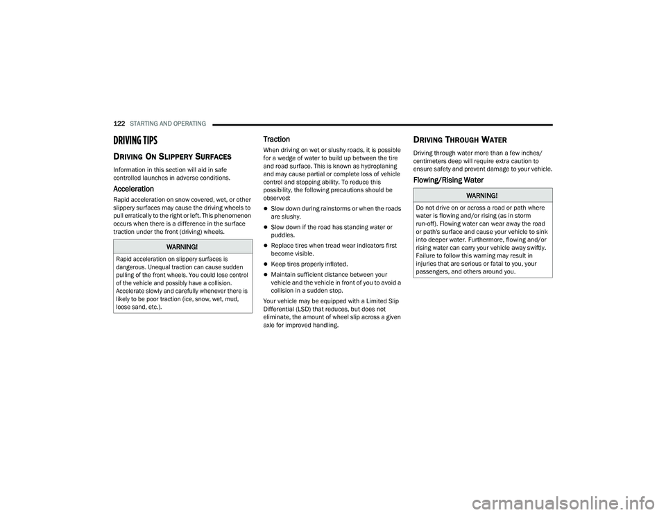 DODGE CHARGER 2021  Owners Manual 
122STARTING AND OPERATING  
DRIVING TIPS
DRIVING ON SLIPPERY SURFACES
Information in this section will aid in safe 
controlled launches in adverse conditions.
Acceleration
Rapid acceleration on snow 
