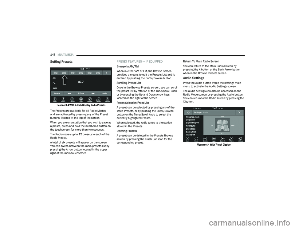 DODGE CHARGER 2021  Owners Manual 
148MULTIMEDIA  
Setting Presets    

Uconnect 4 With 7-inch Display Radio Presets

The Presets are available for all Radio Modes, 
and are activated by pressing any of the Preset 
buttons, located at