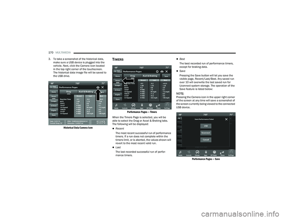 DODGE CHARGER 2021 Owners Manual
170MULTIMEDIA
3. To take a screenshot of the historical data, make sure a USB device is plugged into the
vehicle. Next, click the Camera icon located
in the top right corner of the touchscreen.
DODGE CHARGER 2021 Owners Manual
170MULTIMEDIA
3. To take a screenshot of the historical data, make sure a USB device is plugged into the
vehicle. Next, click the Camera icon located
in the top right corner of the touchscreen.