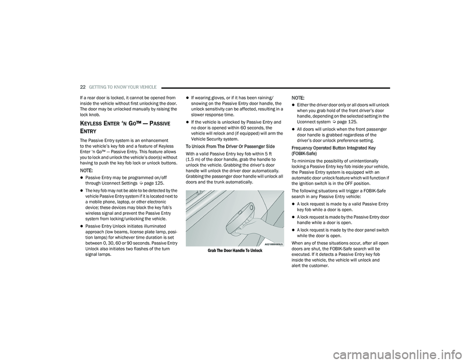 DODGE CHARGER 2021 Owners Manual
22GETTING TO KNOW YOUR VEHICLE
If a rear door is locked, it cannot be opened from
inside the vehicle without first unlocking the door.
The door may be unlocked manually by raising the
lock knob. DODGE CHARGER 2021 Owners Manual
22GETTING TO KNOW YOUR VEHICLE
If a rear door is locked, it cannot be opened from
inside the vehicle without first unlocking the door.
The door may be unlocked manually by raising the
lock knob.