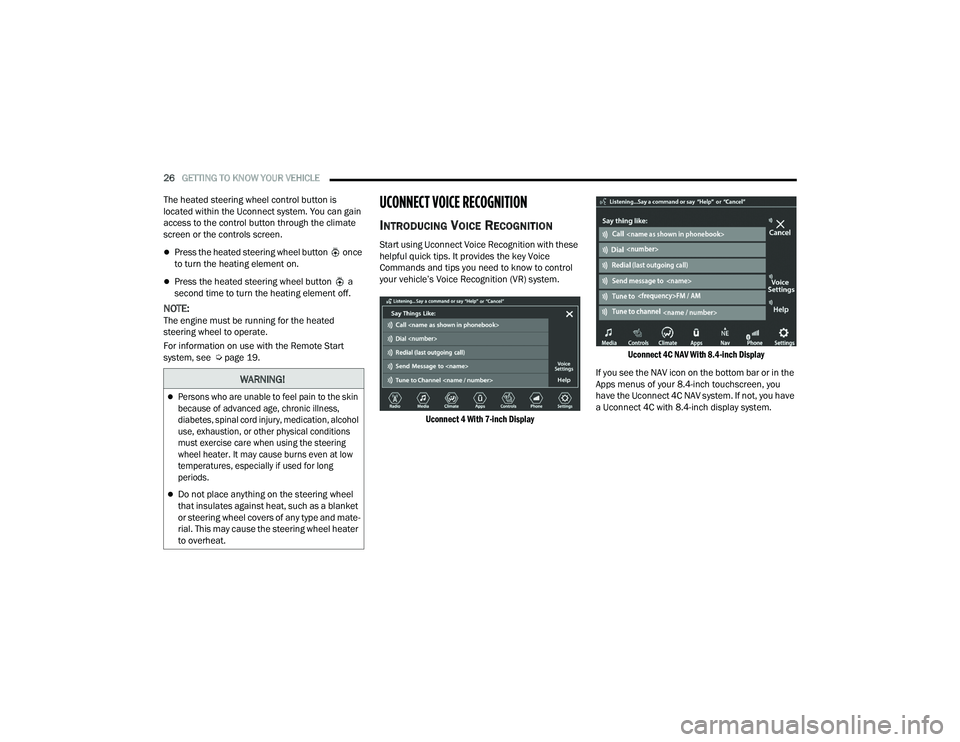 DODGE CHARGER 2021 Owners Manual
26GETTING TO KNOW YOUR VEHICLE
The heated steering wheel control button is
located within the Uconnect system. You can gain
access to the control button through the climate
screen or the control DODGE CHARGER 2021 Owners Manual
26GETTING TO KNOW YOUR VEHICLE
The heated steering wheel control button is
located within the Uconnect system. You can gain
access to the control button through the climate
screen or the control