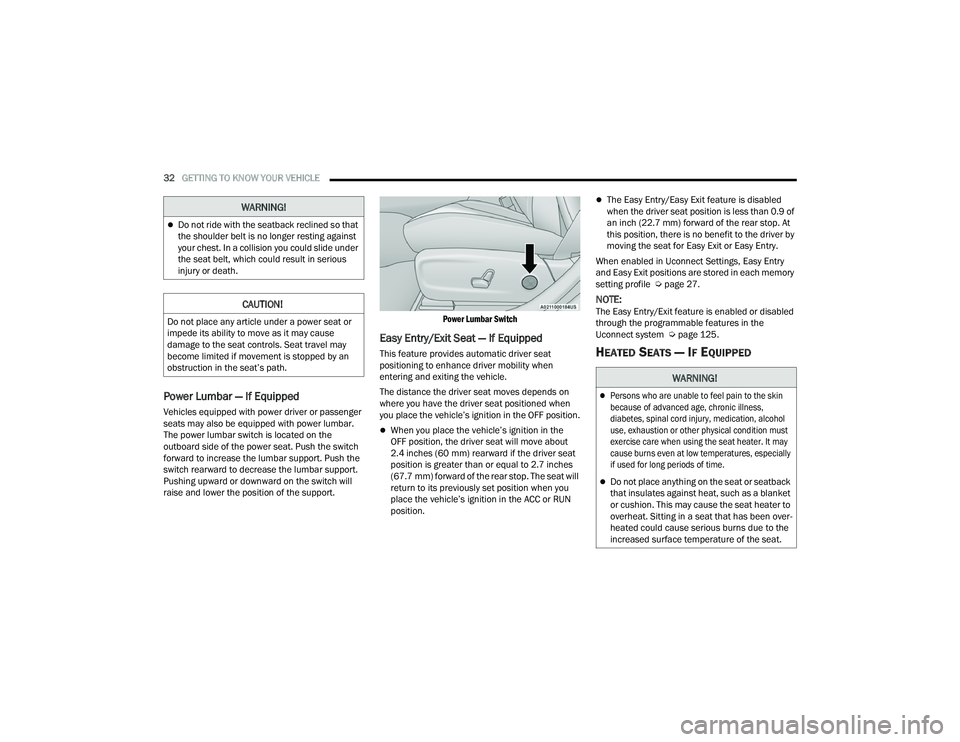 DODGE CHARGER 2021 Owners Guide
32GETTING TO KNOW YOUR VEHICLE
Power Lumbar — If Equipped
Vehicles equipped with power driver or passenger
seats may also be equipped with power lumbar.
The power lumbar switch is located on th DODGE CHARGER 2021 Owners Guide
32GETTING TO KNOW YOUR VEHICLE
Power Lumbar — If Equipped
Vehicles equipped with power driver or passenger
seats may also be equipped with power lumbar.
The power lumbar switch is located on th