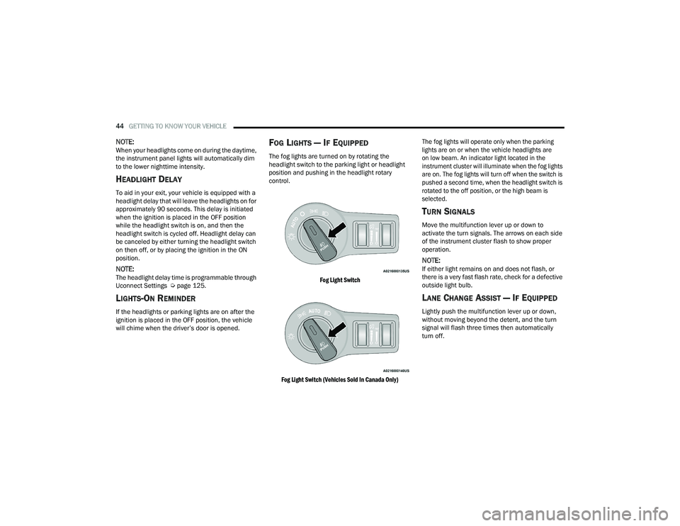 DODGE CHARGER 2021 Service Manual
44GETTING TO KNOW YOUR VEHICLE
NOTE:When your headlights come on during the daytime,
the instrument panel lights will automatically dim
to the lower nighttime intensity.
HEADLIGHT DELAY
To aid i DODGE CHARGER 2021 Service Manual
44GETTING TO KNOW YOUR VEHICLE
NOTE:When your headlights come on during the daytime,
the instrument panel lights will automatically dim
to the lower nighttime intensity.
HEADLIGHT DELAY
To aid i