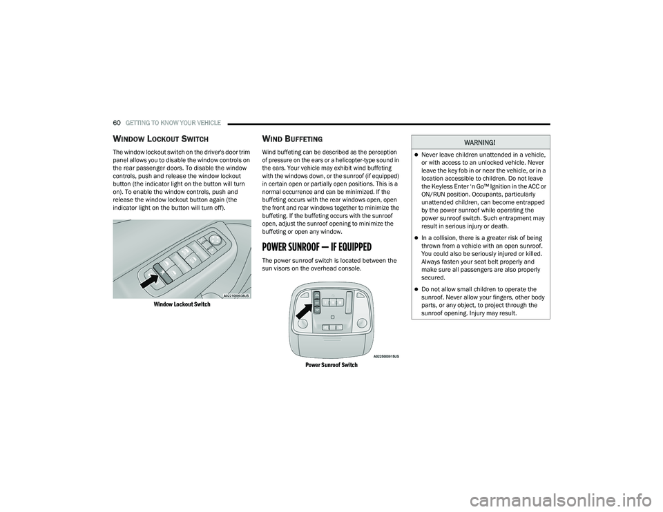 DODGE CHARGER 2021 Repair Manual
60GETTING TO KNOW YOUR VEHICLE
WINDOW LOCKOUT SWITCH
The window lockout switch on the driver's door trim
panel allows you to disable the window controls on
the rear passenger doors. To disabl DODGE CHARGER 2021 Repair Manual
60GETTING TO KNOW YOUR VEHICLE
WINDOW LOCKOUT SWITCH
The window lockout switch on the driver's door trim
panel allows you to disable the window controls on
the rear passenger doors. To disabl