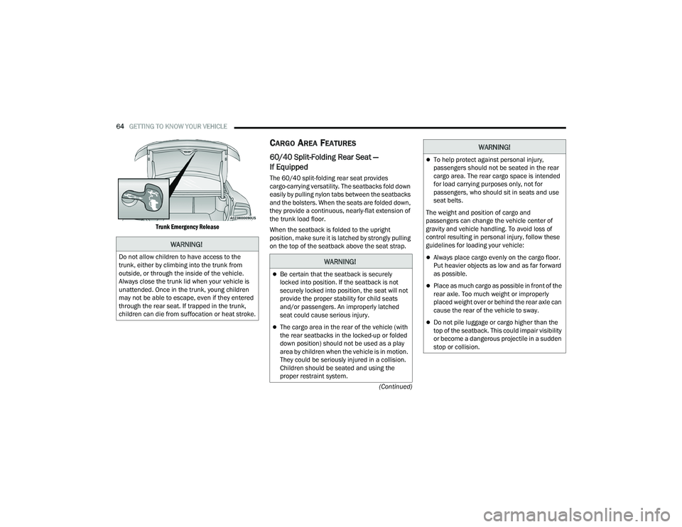 DODGE CHARGER 2021 Repair Manual
64GETTING TO KNOW YOUR VEHICLE
(Continued)
Trunk Emergency Release
CARGO AREA FEATURES
60/40 Split-Folding Rear Seat —
If Equipped
The 60/40 split-folding rear seat provides
cargo-carrying v DODGE CHARGER 2021 Repair Manual
64GETTING TO KNOW YOUR VEHICLE
(Continued)
Trunk Emergency Release
CARGO AREA FEATURES
60/40 Split-Folding Rear Seat —
If Equipped
The 60/40 split-folding rear seat provides
cargo-carrying v