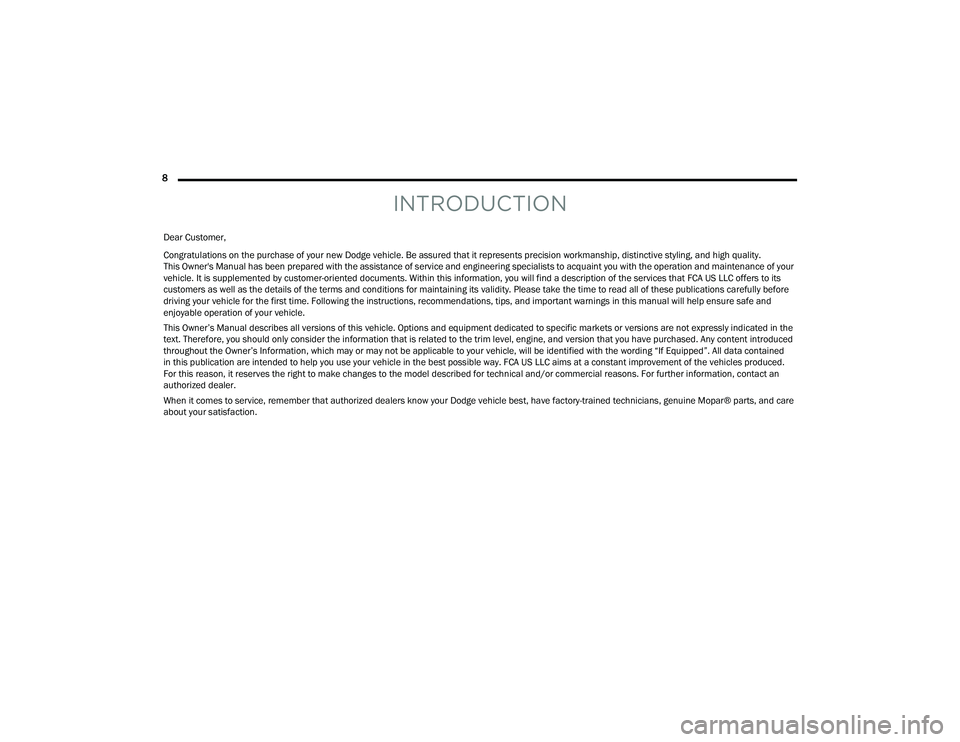 DODGE CHARGER 2021 Owners Manual
8
INTRODUCTION
Dear Customer,
Congratulations on the purchase of your new Dodge vehicle. Be assured that it represents precision workmanship, distinctive styling, and high quality.
This Owner' DODGE CHARGER 2021 Owners Manual
8
INTRODUCTION
Dear Customer,
Congratulations on the purchase of your new Dodge vehicle. Be assured that it represents precision workmanship, distinctive styling, and high quality.
This Owner'