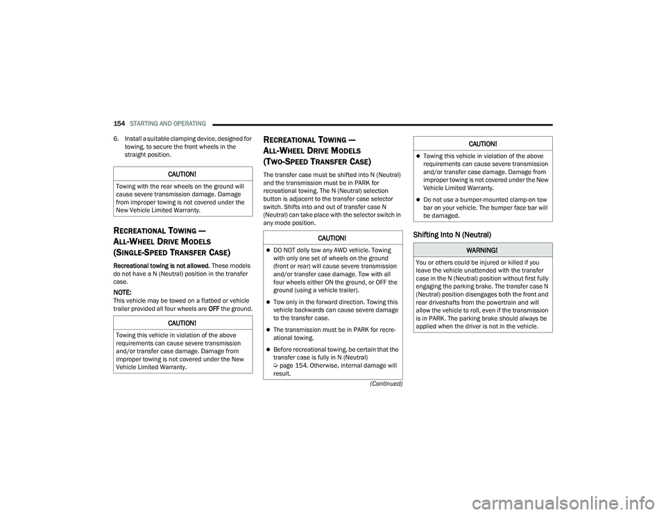 DODGE DURANGO 2021 Workshop Manual
154STARTING AND OPERATING
(Continued)
6. Install a suitable clamping device, designed for
towing, to secure the front wheels in the
straight position.
RECREATIONAL TOWING —
A
LL-WHEEL DRIVE MO DODGE DURANGO 2021 Workshop Manual
154STARTING AND OPERATING
(Continued)
6. Install a suitable clamping device, designed for
towing, to secure the front wheels in the
straight position.
RECREATIONAL TOWING —
A
LL-WHEEL DRIVE MO