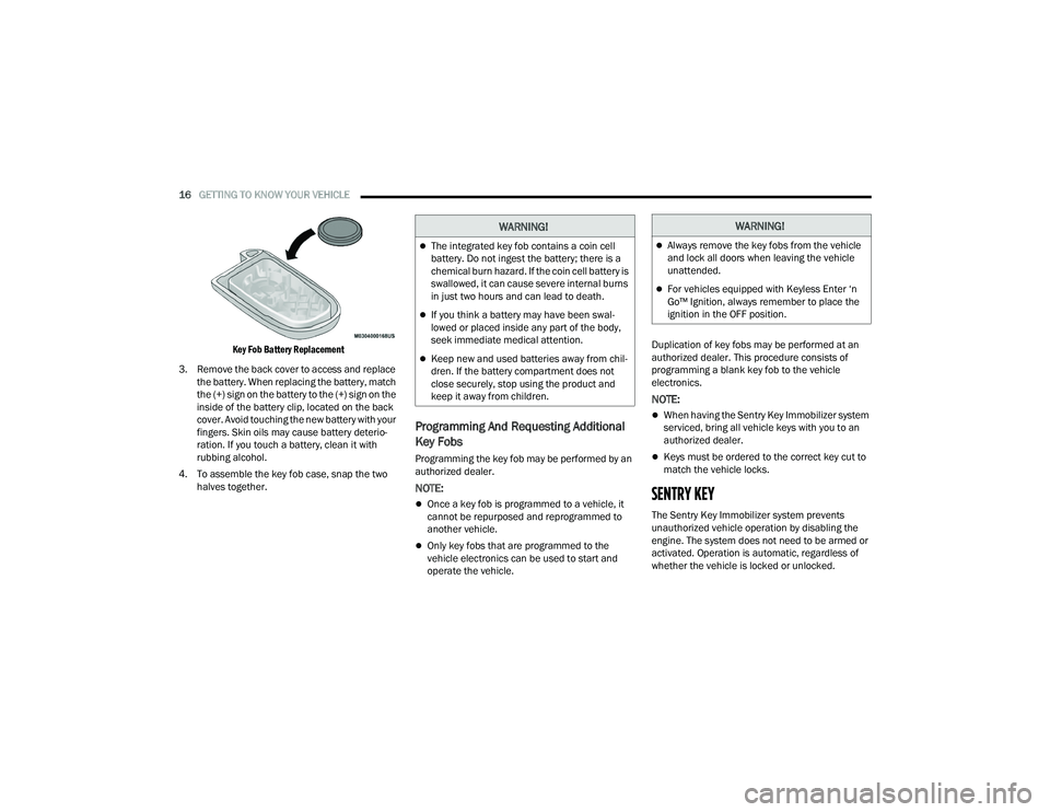 DODGE DURANGO 2021 Owners Manual
16GETTING TO KNOW YOUR VEHICLE
Key Fob Battery Replacement
3. Remove the back cover to access and replace the battery. When replacing the battery, match
the (+) sign on the battery to the (+) s DODGE DURANGO 2021 Owners Manual
16GETTING TO KNOW YOUR VEHICLE
Key Fob Battery Replacement
3. Remove the back cover to access and replace the battery. When replacing the battery, match
the (+) sign on the battery to the (+) s