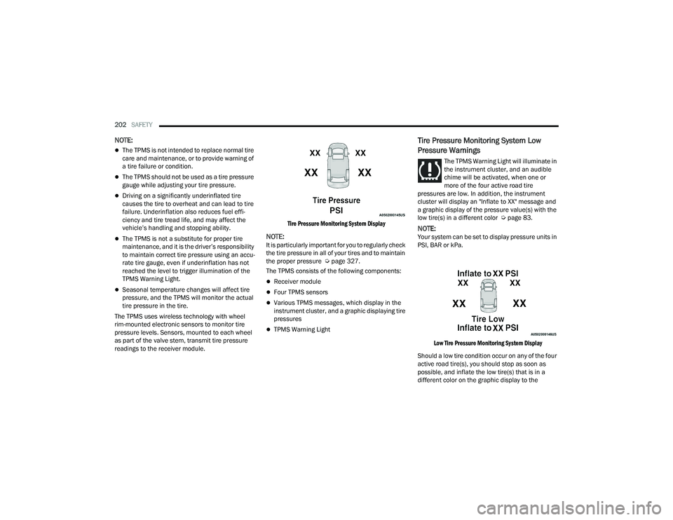 DODGE DURANGO 2021 User Guide
202SAFETY
NOTE:
The TPMS is not intended to replace normal tire
care and maintenance, or to provide warning of
a tire failure or condition.
The TPMS should not be used as a tire pressure
g DODGE DURANGO 2021 User Guide
202SAFETY
NOTE:
The TPMS is not intended to replace normal tire
care and maintenance, or to provide warning of
a tire failure or condition.
The TPMS should not be used as a tire pressure
g