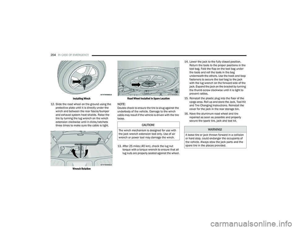 DODGE DURANGO 2021 User Guide
254IN CASE OF EMERGENCY
Installing Winch
12. Slide the road wheel on the ground using the protective plate until it is directly under the
winch and between the rear fascia/bumper
and exhaust s DODGE DURANGO 2021 User Guide
254IN CASE OF EMERGENCY
Installing Winch
12. Slide the road wheel on the ground using the protective plate until it is directly under the
winch and between the rear fascia/bumper
and exhaust s