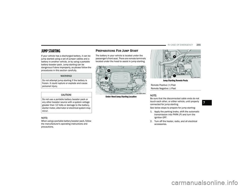 DODGE DURANGO 2021 Owners Manual
IN CASE OF EMERGENCY255
JUMP STARTING
If your vehicle has a discharged battery, it can be
jump started using a set of jumper cables and a
battery in another vehicle, or by using a portable
batter DODGE DURANGO 2021 Owners Manual
IN CASE OF EMERGENCY255
JUMP STARTING
If your vehicle has a discharged battery, it can be
jump started using a set of jumper cables and a
battery in another vehicle, or by using a portable
batter