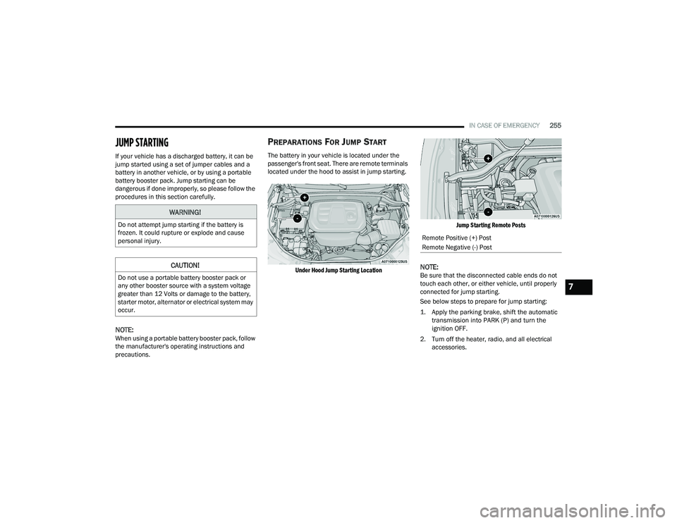 DODGE DURANGO 2021  Owners Manual 
IN CASE OF EMERGENCY255
JUMP STARTING 
If your vehicle has a discharged battery, it can be 
jump started using a set of jumper cables and a 
battery in another vehicle, or by using a portable 
batter