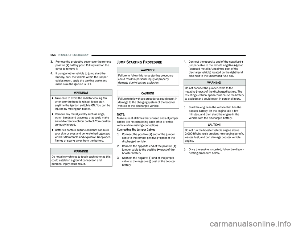 DODGE DURANGO 2021  Owners Manual 
256IN CASE OF EMERGENCY  
3. Remove the protective cover over the remote  positive  (+) battery post. Pull upward on the 
cover to remove it.
4. If using another vehicle to jump start the  battery, p