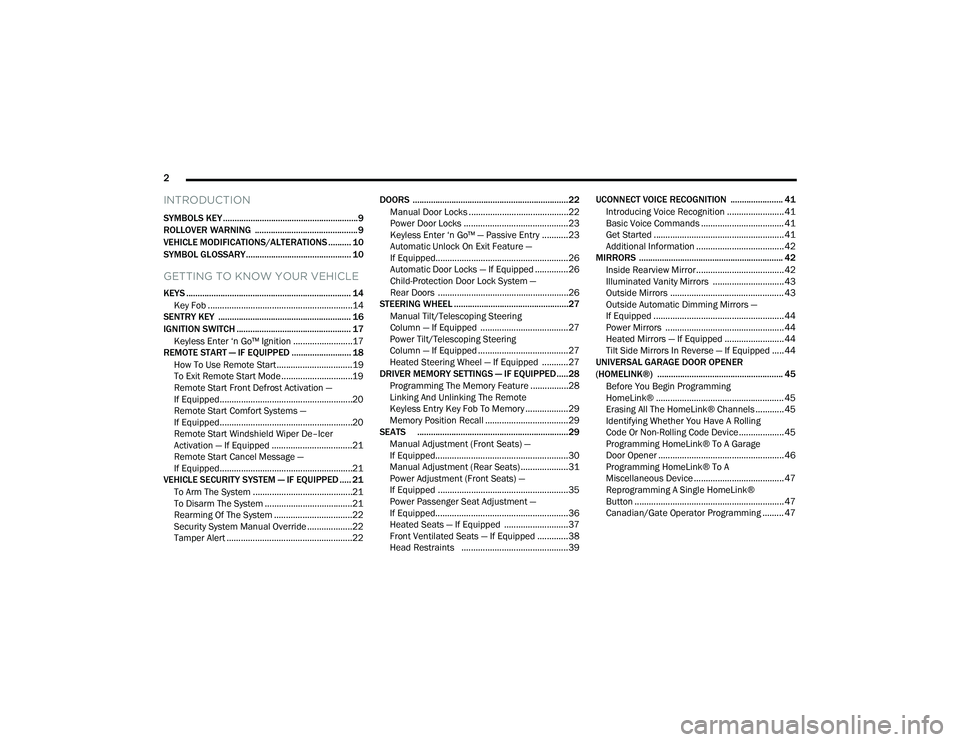 DODGE DURANGO 2021 Owners Manual
2
INTRODUCTION
SYMBOLS KEY ...........................................................9
ROLLOVER WARNING ............................................. 9
VEHICLE MODIFICATIONS/ALTERATIONS .......... DODGE DURANGO 2021 Owners Manual
2
INTRODUCTION
SYMBOLS KEY ...........................................................9
ROLLOVER WARNING ............................................. 9
VEHICLE MODIFICATIONS/ALTERATIONS ..........