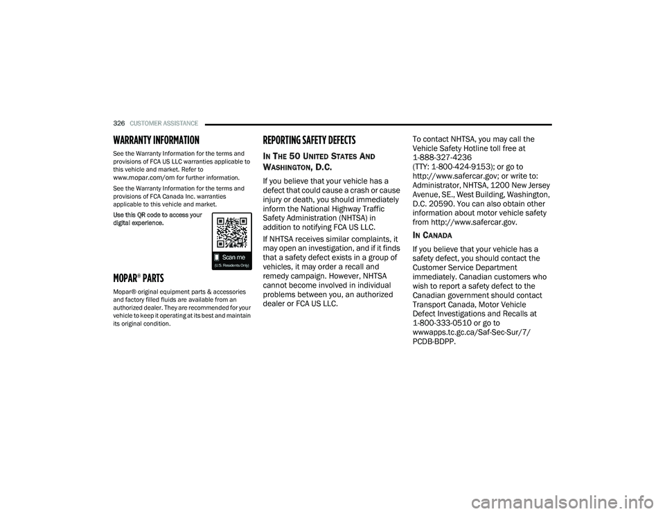 DODGE DURANGO 2021 Owners Manual
326CUSTOMER ASSISTANCE
WARRANTY INFORMATION
See the Warranty Information for the terms and
provisions of FCA US LLC warranties applicable to
this vehicle and market. Refer to
www.mopar.com/om fo DODGE DURANGO 2021 Owners Manual
326CUSTOMER ASSISTANCE
WARRANTY INFORMATION
See the Warranty Information for the terms and
provisions of FCA US LLC warranties applicable to
this vehicle and market. Refer to
www.mopar.com/om fo
