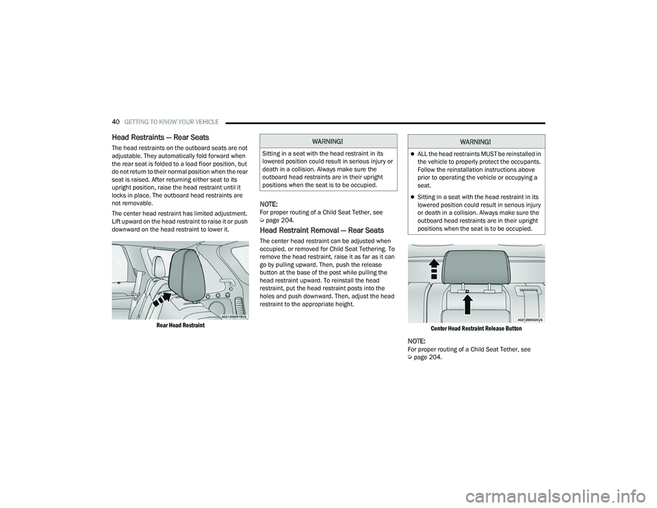 DODGE DURANGO 2021 Owners Manual
40GETTING TO KNOW YOUR VEHICLE
Head Restraints — Rear Seats
The head restraints on the outboard seats are not
adjustable. They automatically fold forward when
the rear seat is folded to a load DODGE DURANGO 2021 Owners Manual
40GETTING TO KNOW YOUR VEHICLE
Head Restraints — Rear Seats
The head restraints on the outboard seats are not
adjustable. They automatically fold forward when
the rear seat is folded to a load