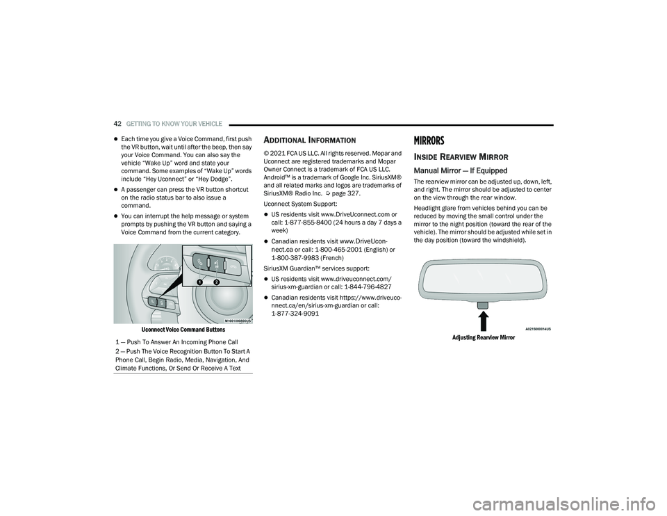 DODGE DURANGO 2021 Owners Manual
42GETTING TO KNOW YOUR VEHICLE
Each time you give a Voice Command, first push
the VR button, wait until after the beep, then say
your Voice Command. You can also say the
vehicle “Wake Up” DODGE DURANGO 2021 Owners Manual
42GETTING TO KNOW YOUR VEHICLE
Each time you give a Voice Command, first push
the VR button, wait until after the beep, then say
your Voice Command. You can also say the
vehicle “Wake Up”