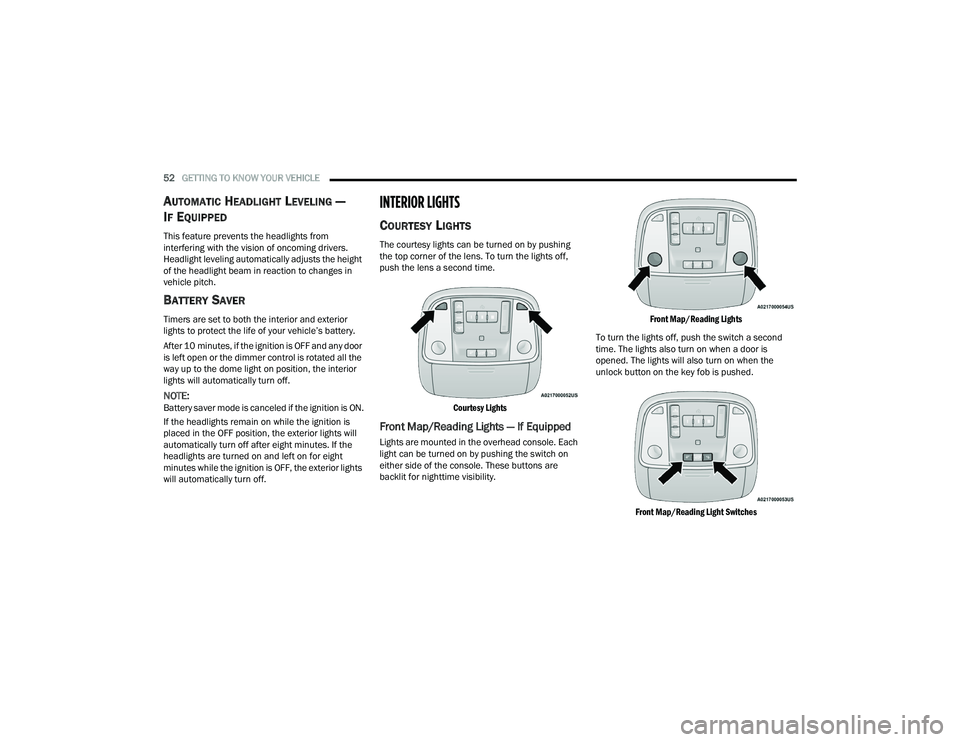 DODGE DURANGO 2021 Owners Manual
52GETTING TO KNOW YOUR VEHICLE
AUTOMATIC HEADLIGHT LEVELING —
I
F EQUIPPED
This feature prevents the headlights from
interfering with the vision of oncoming drivers.
Headlight leveling automati DODGE DURANGO 2021 Owners Manual
52GETTING TO KNOW YOUR VEHICLE
AUTOMATIC HEADLIGHT LEVELING —
I
F EQUIPPED
This feature prevents the headlights from
interfering with the vision of oncoming drivers.
Headlight leveling automati