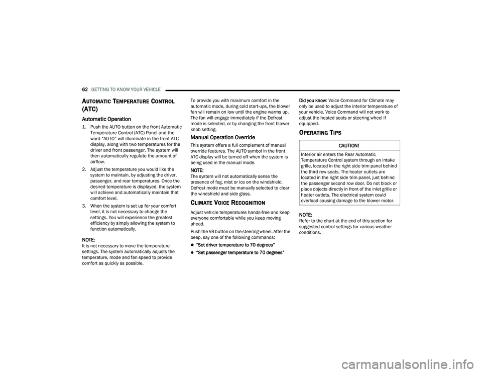 DODGE DURANGO 2021 User Guide
62GETTING TO KNOW YOUR VEHICLE
AUTOMATIC TEMPERATURE CONTROL
(ATC)
Automatic Operation
1. Push the AUTO button on the front Automatic
Temperature Control (ATC) Panel and the
word “AUTO” w DODGE DURANGO 2021 User Guide
62GETTING TO KNOW YOUR VEHICLE
AUTOMATIC TEMPERATURE CONTROL
(ATC)
Automatic Operation
1. Push the AUTO button on the front Automatic
Temperature Control (ATC) Panel and the
word “AUTO” w