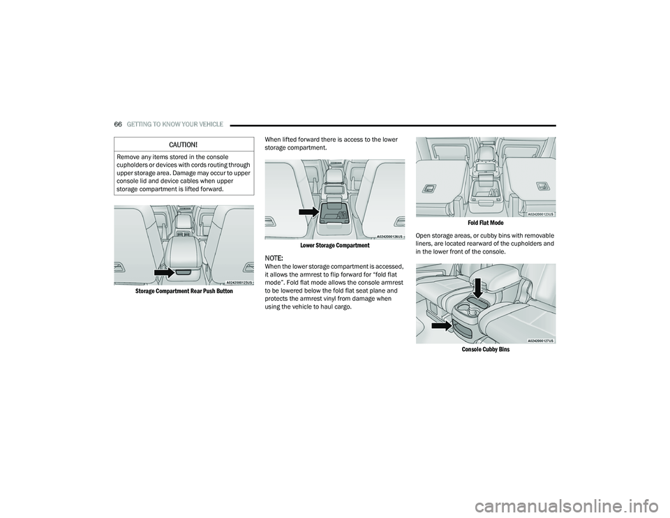 DODGE DURANGO 2021 Repair Manual 
66GETTING TO KNOW YOUR VEHICLE  

Storage Compartment Rear Push Button
 When lifted forward there is access to the lower 
storage compartment.

Lower Storage Compartment

NOTE:When the lower storage 