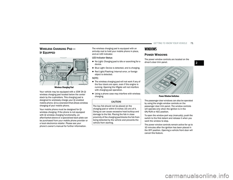 DODGE DURANGO 2021  Owners Manual 
GETTING TO KNOW YOUR VEHICLE71
WIRELESS CHARGING PAD —
I
F EQUIPPED 

Wireless Charging Pad

Your vehicle may be equipped with a 15W 3A Qi 
wireless charging pad located below the center 
stack by 