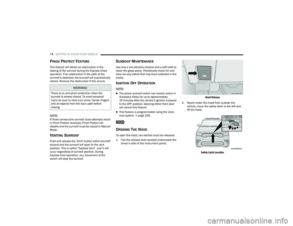 DODGE DURANGO 2021 Owners Guide
74GETTING TO KNOW YOUR VEHICLE
PINCH PROTECT FEATURE
This feature will detect an obstruction in the
closing of the sunroof during the Express Close
operation. If an obstruction in the path of the DODGE DURANGO 2021 Owners Guide
74GETTING TO KNOW YOUR VEHICLE
PINCH PROTECT FEATURE
This feature will detect an obstruction in the
closing of the sunroof during the Express Close
operation. If an obstruction in the path of the
