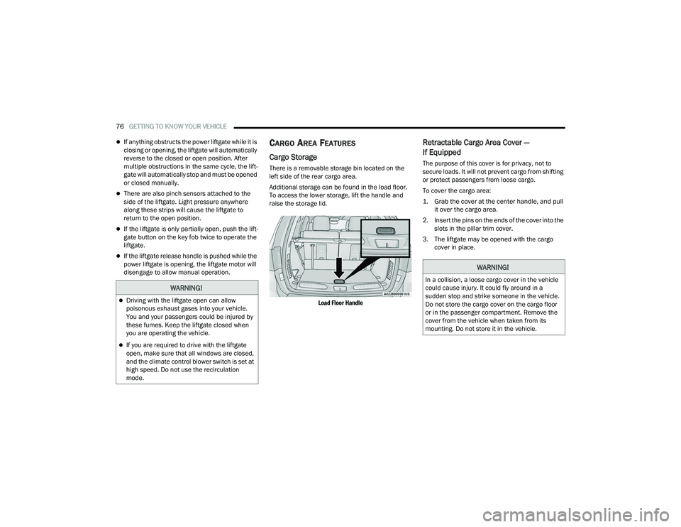 DODGE DURANGO 2021 Owners Manual
76GETTING TO KNOW YOUR VEHICLE
If anything obstructs the power liftgate while it is
closing or opening, the liftgate will automatically
reverse to the closed or open position. After
multiple DODGE DURANGO 2021 Owners Manual
76GETTING TO KNOW YOUR VEHICLE
If anything obstructs the power liftgate while it is
closing or opening, the liftgate will automatically
reverse to the closed or open position. After
multiple