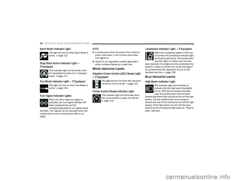 DODGE DURANGO 2021 User Guide
98GETTING TO KNOW YOUR INSTRUMENT PANEL
Sport Mode Indicator Light
This light will turn on when Sport Mode is
active Úpage 112.
Stop/Start Active Indicator Light —
If Equipped
This indicator DODGE DURANGO 2021 User Guide
98GETTING TO KNOW YOUR INSTRUMENT PANEL
Sport Mode Indicator Light
This light will turn on when Sport Mode is
active Úpage 112.
Stop/Start Active Indicator Light —
If Equipped
This indicator