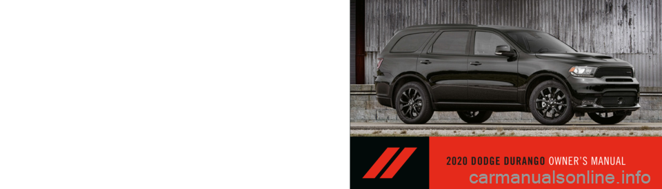 DODGE DURANGO 2020 Owners Manual 20_WD_OM_EN_USC_N
FIFTH EDITION
2020 DODGE DURANGO OWNER’S MANUAL©2020 FCA US LLC. ALL RIGHTS RESERVED. TOUS DROITS RÉSERVÉS.
DODGE IS A REGISTERED TRADEMARK OF FCA US LLC OR FCA CANADA INC., DODGE DURANGO 2020 Owners Manual 20_WD_OM_EN_USC_N
FIFTH EDITION
2020 DODGE DURANGO OWNER’S MANUAL©2020 FCA US LLC. ALL RIGHTS RESERVED. TOUS DROITS RÉSERVÉS.
DODGE IS A REGISTERED TRADEMARK OF FCA US LLC OR FCA CANADA INC.,