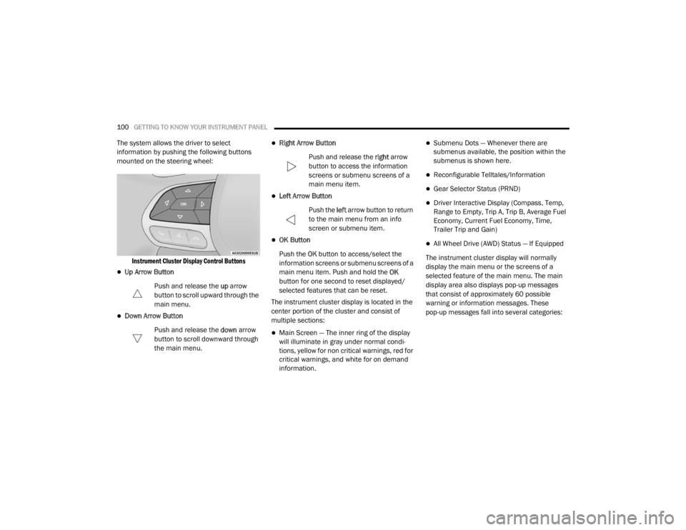 DODGE DURANGO 2020 Owners Manual
100GETTING TO KNOW YOUR INSTRUMENT PANEL
The system allows the driver to select
information by pushing the following buttons
mounted on the steering wheel:
Instrument Cluster Display Control But DODGE DURANGO 2020 Owners Manual
100GETTING TO KNOW YOUR INSTRUMENT PANEL
The system allows the driver to select
information by pushing the following buttons
mounted on the steering wheel:
Instrument Cluster Display Control But