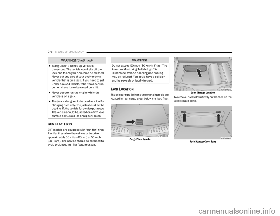 DODGE DURANGO 2020 Owners Manual
276IN CASE OF EMERGENCY
RUN FLAT TIRES
SRT models are equipped with “run flat” tires.
Run flat tires allow the vehicle to be driven
approximately 50 miles (80 km) at 50 mph
(80 km/h). Tire s DODGE DURANGO 2020 Owners Manual
276IN CASE OF EMERGENCY
RUN FLAT TIRES
SRT models are equipped with “run flat” tires.
Run flat tires allow the vehicle to be driven
approximately 50 miles (80 km) at 50 mph
(80 km/h). Tire s