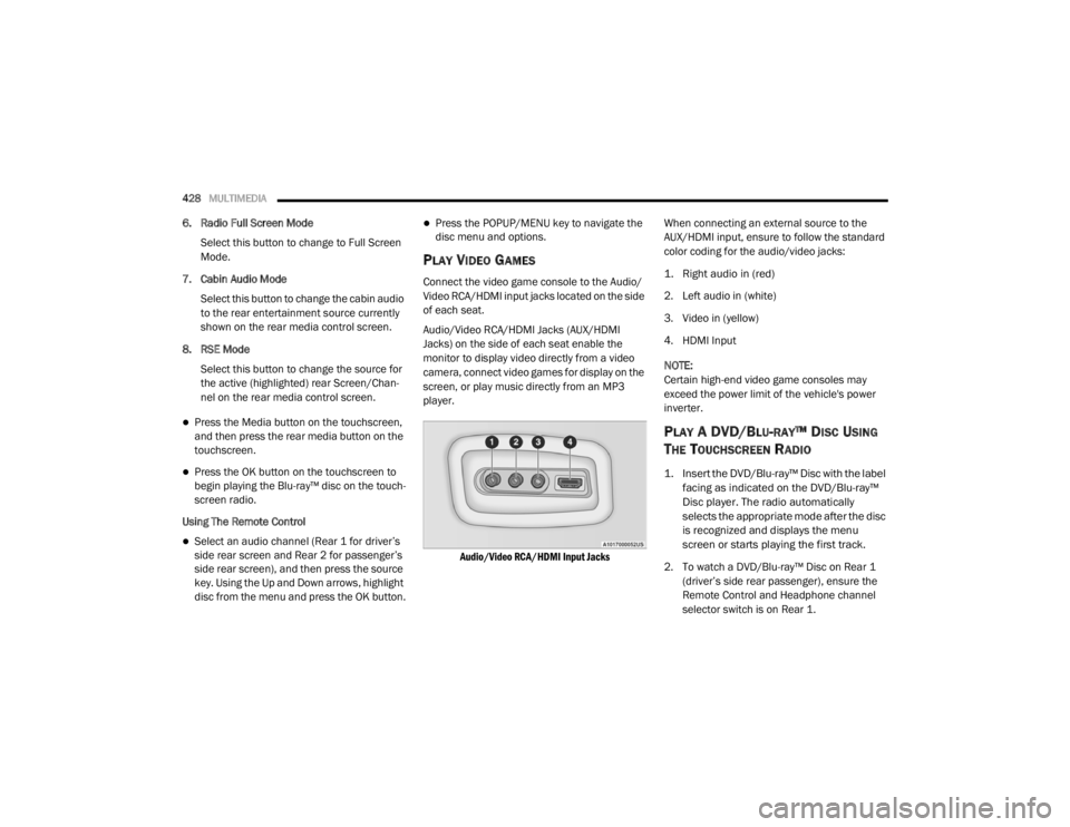 DODGE DURANGO 2020 Owners Manual
428MULTIMEDIA
6. Radio Full Screen Mode
Select this button to change to Full Screen
Mode.
7. Cabin Audio Mode Select this button to change the cabin audio
to the rear entertainment source current DODGE DURANGO 2020 Owners Manual
428MULTIMEDIA
6. Radio Full Screen Mode
Select this button to change to Full Screen
Mode.
7. Cabin Audio Mode Select this button to change the cabin audio
to the rear entertainment source current