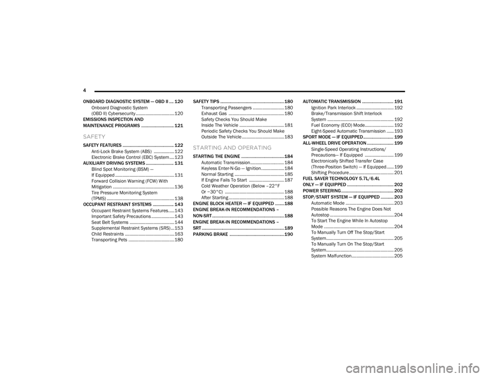 DODGE DURANGO 2020  Owners Manual 
4 
ONBOARD DIAGNOSTIC SYSTEM — OBD II .... 120 Onboard Diagnostic System 
(OBD II) Cybersecurity ................................120
EMISSIONS INSPECTION AND
MAINTENANCE PROGRAMS ..................