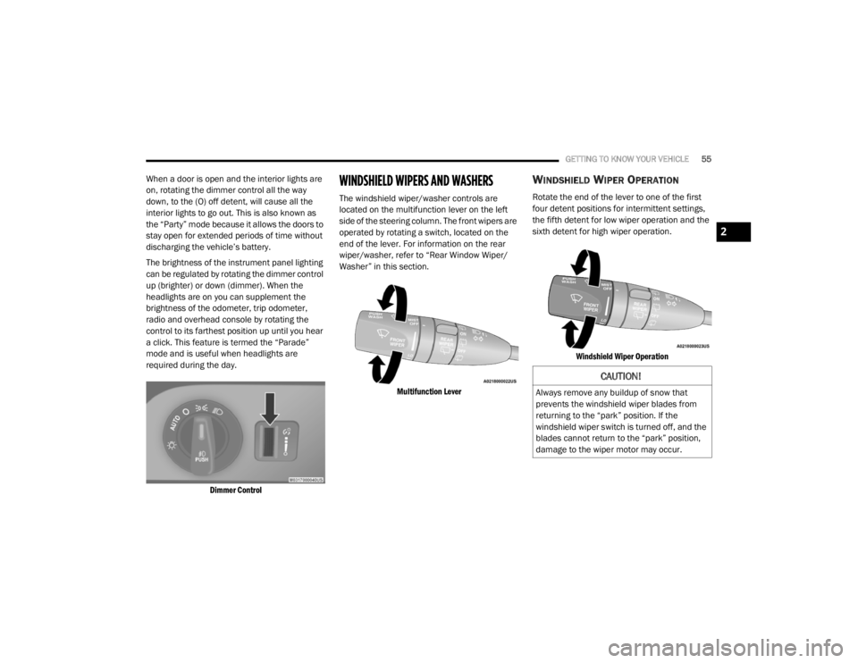 DODGE DURANGO 2020 Workshop Manual
GETTING TO KNOW YOUR VEHICLE55
When a door is open and the interior lights are
on, rotating the dimmer control all the way
down, to the (O) off detent, will cause all the
interior lights to go out DODGE DURANGO 2020 Workshop Manual
GETTING TO KNOW YOUR VEHICLE55
When a door is open and the interior lights are
on, rotating the dimmer control all the way
down, to the (O) off detent, will cause all the
interior lights to go out